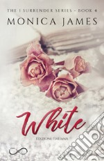 WhiteThe I Surrender Series Vol. 4. E-book. Formato EPUB ebook