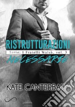 Ristrutturazioni necessarieI fratelli walsh Vol. 3. E-book. Formato EPUB ebook