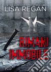 Rimani ImmobileJocelyn Rush vol. 1. E-book. Formato EPUB ebook di Lisa Regan