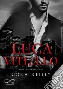 Luca VitielloThe Mafia Chronicles vol. 0.5. E-book. Formato EPUB ebook di Cora Reilly