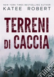 Terreni di cacciaHidden Sins #2. E-book. Formato EPUB ebook di Katee Robert