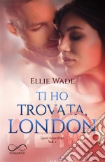 Ti ho trovata, LondonCuori Imperfetti Vol. 1. E-book. Formato EPUB ebook