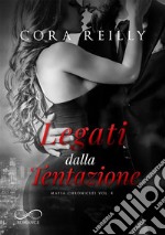 Legati dalla TentazioneMafia Chronicles Vol. 4. E-book. Formato EPUB ebook