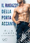 Il ragazzo della porta accantoOff limits romance Vol.2. E-book. Formato EPUB ebook di Ella James