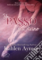 Un passo più vicinoUna storia d’amore sulle seconde occasioni (e sui fratellastri).. E-book. Formato EPUB ebook