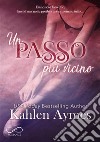 Un passo più vicinoUna storia d’amore sulle seconde occasioni (e sui fratellastri).. E-book. Formato EPUB ebook di Kahlen Aymes