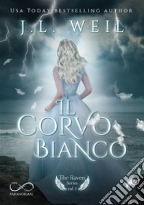 Il corvo BiancoThe Raven Series Vol. 1. E-book. Formato EPUB ebook di J.L. Weil