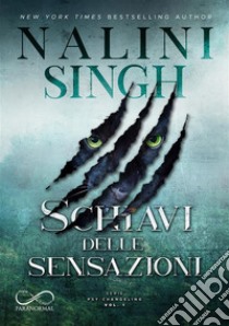 Schiavi delle SensazioniPsy-Changeling Vol. 1. E-book. Formato EPUB ebook di Nalini Singh