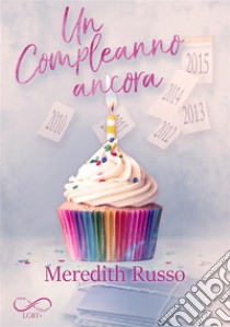 Un compleanno ancora. E-book. Formato EPUB ebook di Meredith Russo