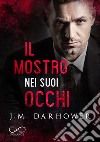 Il mostro nei suoi occhiMonster in his eyes Vol.1. E-book. Formato EPUB ebook di J. M. Darhower