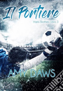 Il PortiereHarris Brothers vol. 3. E-book. Formato EPUB ebook di Amy Daws