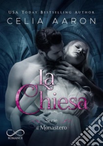 La ChiesaIl Monastero Vol. 3. E-book. Formato EPUB ebook di Celia Aaron