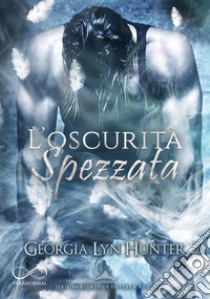 L’oscurità spezzataWarlords of Empyrea Vol.1. E-book. Formato EPUB ebook di Georgia Lyn Hunter