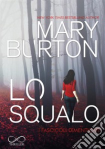 Lo SqualoI fascicoli dimenticati Vol. 1. E-book. Formato EPUB ebook di Mary Burton