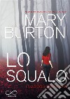 Lo SqualoI fascicoli dimenticati Vol. 1. E-book. Formato EPUB ebook di Mary Burton