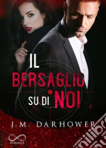 Il bersaglio su di noiMonster in his eyes Vol. 3. E-book. Formato EPUB ebook di J.M. Darhower