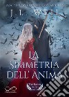 La simmetria dell’AnimaThe Raven Series Vol. 3. E-book. Formato EPUB ebook di J.L. Weil