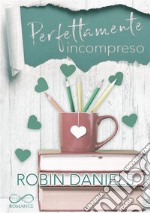 Perfettamente incompresoPerfect Series Vol. 4. E-book. Formato EPUB