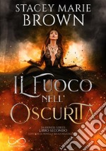 Il fuoco nell&apos;oscuritàserie Darkness vol. 2. E-book. Formato EPUB ebook