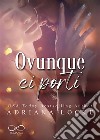 Ovunque ci porti. E-book. Formato EPUB ebook di Adriana Locke