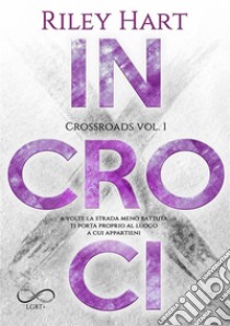 IncrociCrossroads Vol. 1. E-book. Formato EPUB ebook di Riley Hart