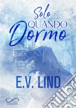 Solo quando dormo. E-book. Formato EPUB ebook