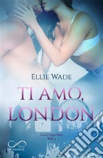 Ti amo, LondonCuori Imperfetti  vol. 3. E-book. Formato EPUB ebook