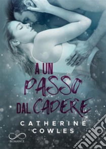 A un passo dal cadere. E-book. Formato EPUB ebook di Catherine Cowles