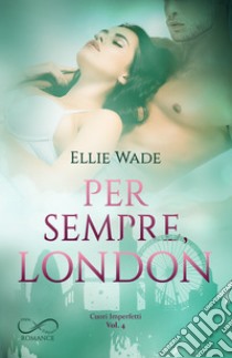 Per sempre, London. E-book. Formato EPUB ebook di Ellie Wade