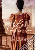 La ricerca di Lady Harriett. E-book. Formato EPUB ebook