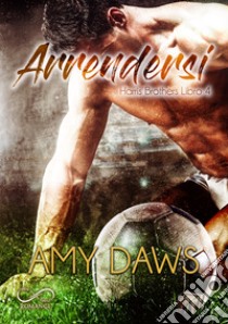 Arrendersi. E-book. Formato EPUB ebook di Amy Daws