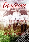 Dominare. E-book. Formato EPUB ebook di Amy Daws