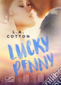 Lucky PennyEdizione Italiana. E-book. Formato EPUB ebook di L.A. Cotton