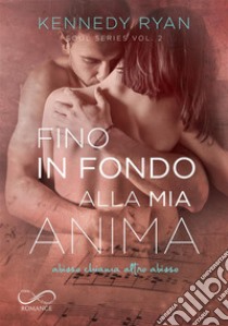 Fino in fondo alla mia anima. E-book. Formato EPUB ebook di Ryan kennedy