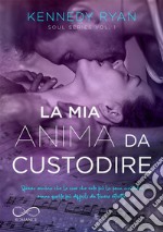 La mia anima da custodire. E-book. Formato EPUB ebook