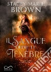 Il sangue oltre le tenebre. E-book. Formato EPUB ebook