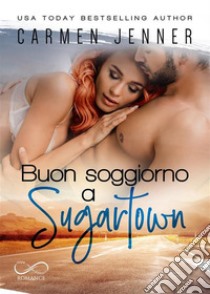 Buon soggiorno a Sugartown. E-book. Formato EPUB ebook di Carmen Jenner