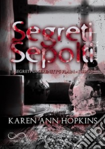 Segreti sepolti. E-book. Formato EPUB ebook di Karen Ann Hopkins