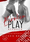 Broken PlayAttacco. E-book. Formato EPUB ebook di Alison Rhymes