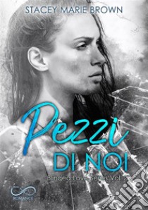 Pezzi di noi. E-book. Formato EPUB ebook di Stacey Marie Brown