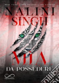 Mia da possedere. E-book. Formato EPUB ebook di Nalini Singh