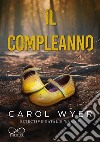 Il compleanno. E-book. Formato EPUB ebook di Carol Wyer