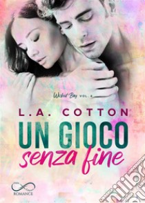 Un gioco senza fine. E-book. Formato EPUB ebook di L.A. Cotton