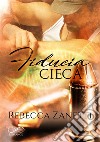 Fiducia cieca. E-book. Formato EPUB ebook di Rebecca Zanetti