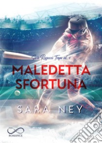 Maledetta sfortuna. E-book. Formato EPUB ebook di Sara Ney