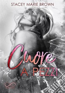 Cuore a pezzi. E-book. Formato EPUB ebook di Stacey Marie Brown