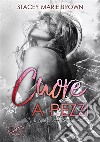 Cuore a pezzi. E-book. Formato EPUB ebook di Stacey Marie Brown