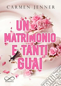 Un matrimonio e tanti guai. E-book. Formato EPUB ebook