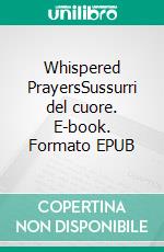 Whispered PrayersSussurri del cuore. E-book. Formato EPUB ebook