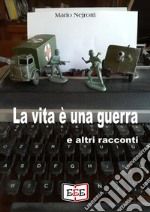 La vita è una guerra e altri racconti. E-book. Formato Mobipocket ebook